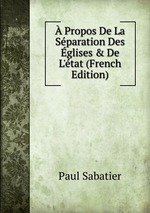  Propos De La Sparation Des glises & De L`tat (French Edition)