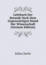 Lehrbuch Der Botanik Nach Dem Gegenwrtigen Stand Der Wissenschaft (German Edition)
