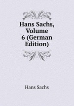 Hans Sachs, Volume 6 (German Edition)
