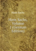 Hans Sachs, Volume 1 (German Edition)