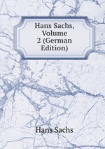Hans Sachs, Volume 2 (German Edition)