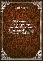 Dictionnaire Encyclopedique Francais-Allemand Et Allemand-Francais (German Edition)