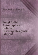 Fungi Italici Autographice Delineati: Discomycetes (Latin Edition)