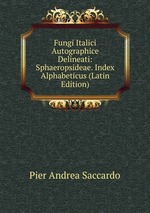 Fungi Italici Autographice Delineati: Sphaeropsideae. Index Alphabeticus (Latin Edition)