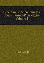 Gesammelte Abhandlungen ber Pflanzen-Physiologie, Volume 1