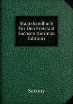 Staatshandbuch Fr Den Freistaat Sachsen (German Edition)