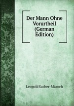 Der Mann Ohne Vorurtheil (German Edition)