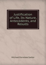 Justification of Life, Its Nature, Antecedents, and Results