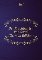 Der Fruchtgarten Von Saadi (German Edition)