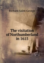 The visitation of Northumberland in 1615
