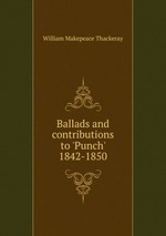 Ballads and contributions to `Punch` 1842-1850