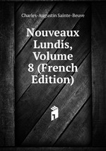 Nouveaux Lundis, Volume 8 (French Edition)