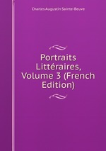 Portraits Littraires, Volume 3 (French Edition)