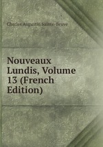 Nouveaux Lundis, Volume 13 (French Edition)