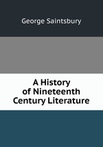 A History of Nineteenth Century Literature