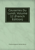 Causeries Du Lundi, Volume 12 (French Edition)