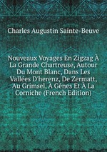 Nouveaux Voyages En Zigzag  La Grande Chartreuse, Autour Du Mont Blanc, Dans Les Valles D`herenz, De Zermatt, Au Grimsel,  Gnes Et  La Corniche (French Edition)