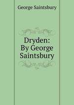 Dryden: By George Saintsbury
