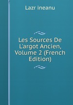 Les Sources De L`argot Ancien, Volume 2 (French Edition)