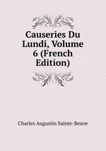 Causeries Du Lundi, Volume 6 (French Edition)