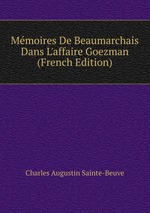 Mmoires De Beaumarchais Dans L`affaire Goezman (French Edition)
