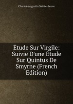 tude Sur Virgile: Suivie D`une tude Sur Quintus De Smyrne (French Edition)
