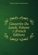 Causeries Du Lundi, Volume 1 (French Edition)