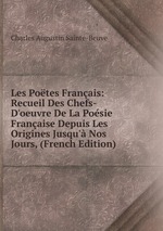 Les Potes Franais: Recueil Des Chefs-D`oeuvre De La Posie Franaise Depuis Les Origines Jusqu` Nos Jours, (French Edition)