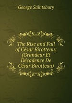 The Rise and Fall of Csar Birotteau: (Grandeur Et Dcadence De Csar Birotteau)