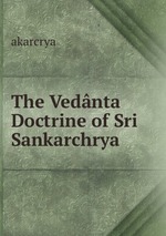 The Vednta Doctrine of Sri Sankarchrya