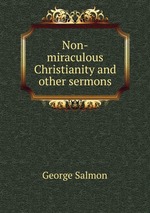 Non-miraculous Christianity and other sermons