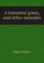 A transient guest, and other episodes