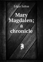 Mary Magdalen; a chronicle