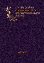 Libri De Catilinae Conivratione: Et De Belle Jvgvrthino. (Latin Edition)
