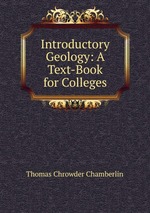 Introductory Geology: A Text-Book for Colleges