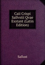 Caii Crispi Sallvstii Qvae Exstant (Latin Edition)