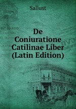 De Coniuratione Catilinae Liber (Latin Edition)