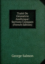 Trait De Gomtrie Analtyique: Sections Coniques (French Edition)