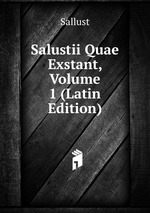 Salustii Quae Exstant, Volume 1 (Latin Edition)