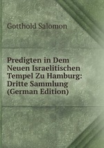 Predigten in Dem Neuen Israelitischen Tempel Zu Hamburg: Dritte Sammlung (German Edition)