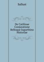 De Catilinae Conjuratione Belloque Jugurthino Historiae