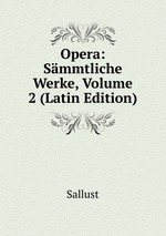 Opera: Smmtliche Werke, Volume 2 (Latin Edition)
