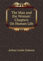 The Man and the Woman: Chapters On Human Life
