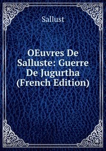 OEuvres De Salluste: Guerre De Jugurtha (French Edition)