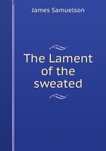 The Lament of the sweated