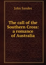 The call of the Southern Cross: a romance of Australia