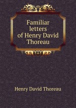 Familiar letters of Henry David Thoreau