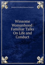 Winsome Womanhood: Familiar Talks On Life and Conduct