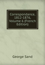 Correspondance, 1812-1876, Volume 6 (French Edition)