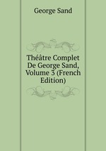 Thtre Complet De George Sand, Volume 3 (French Edition)